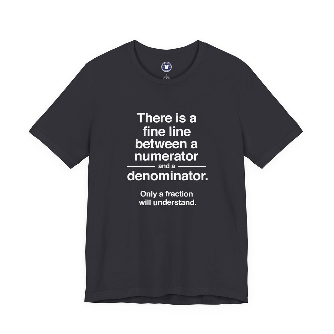 Funny Numerator Denominator Math Shirt - Premium Unisex Crewneck T-Shirt
