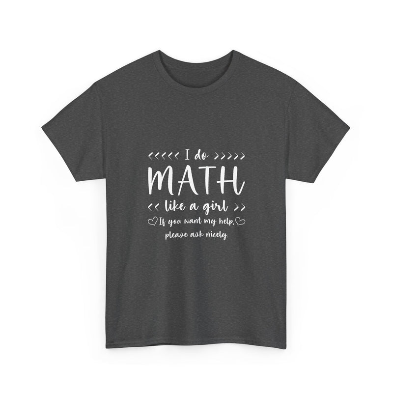 I Do Math Like A Girl T-Shirt, Geek T-Shirt, Nerd Shirt, Math Humor Tee, Funny STEM Gift, Women in Math Shirt, Cute Math Quote Top