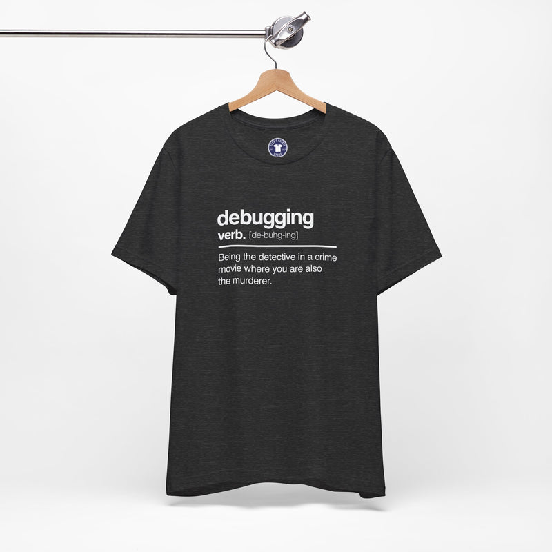 Debugging Verb - Nerd Shirt - It Shirt - Premium Unisex Crewneck T-Shirt