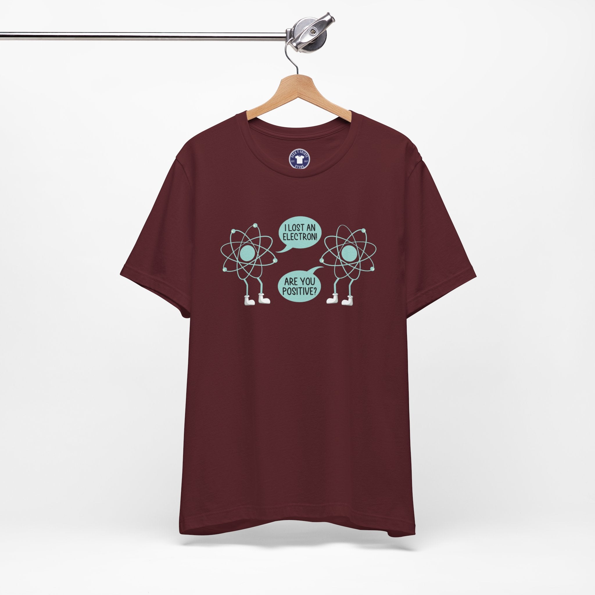 I Lost An Electron Are You Positive - Physics Shirt - Premium Unisex Crewneck T-Shirt