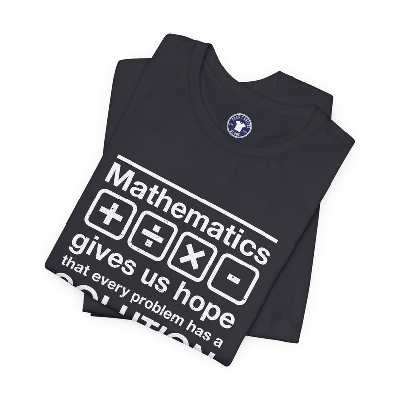 Mathematics Gives Us Hope - Inspirational Math Shirt - Premium Unisex Crewneck T-Shirt