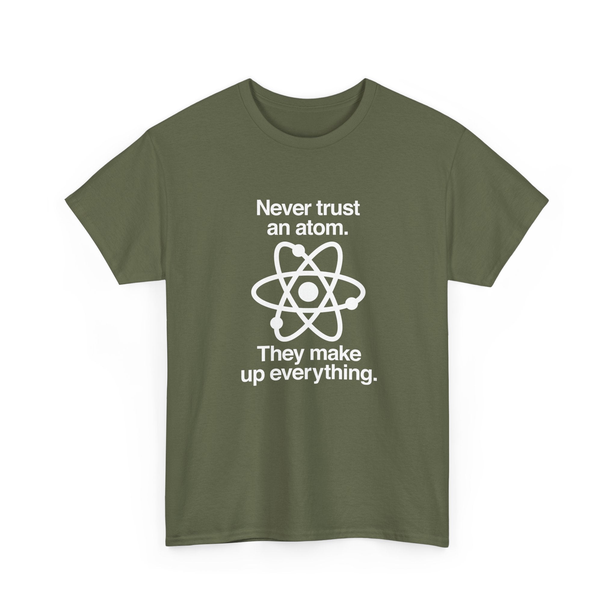 Never Trust An Atom - Regular Unisex Crewneck T-Shirt