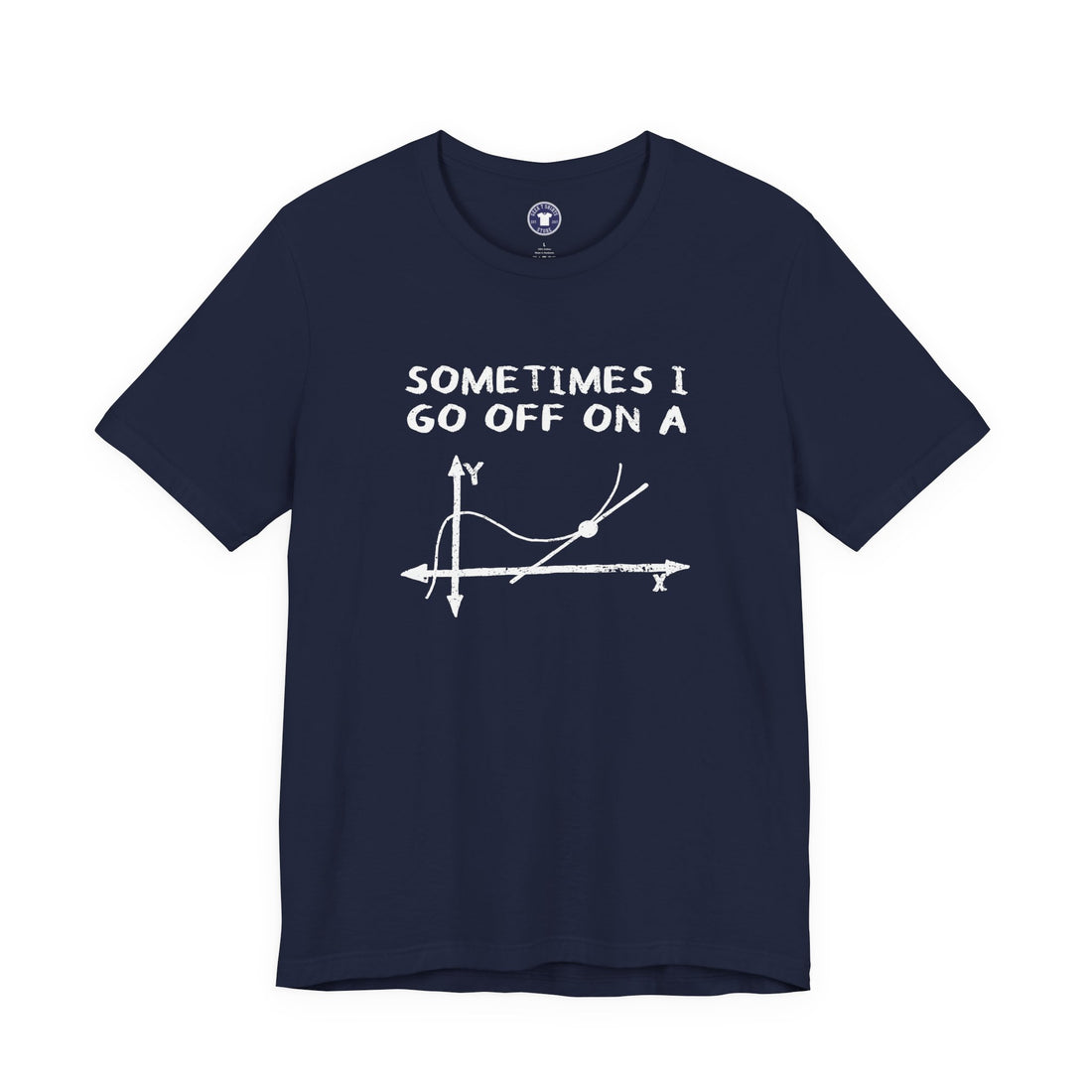Sometimes I Go Off On A Tangent - Premium Unisex Crewneck T-Shirt