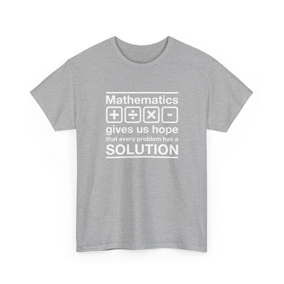 Mathematics Gives Us Hope - Inspirational Math Shirt - Regular Unisex Crewneck T-Shirt