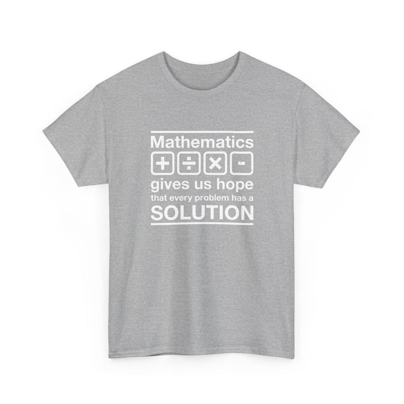 Mathematics Gives Us Hope - Inspirational Math Shirt - Regular Unisex Crewneck T-Shirt
