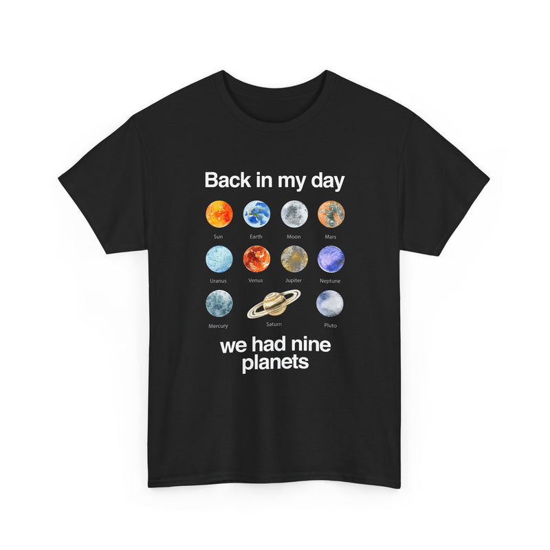 Back In My Day We Had Nine Planets - Cosmology T-Shirt - Regular Unisex Crewneck T-Shirt