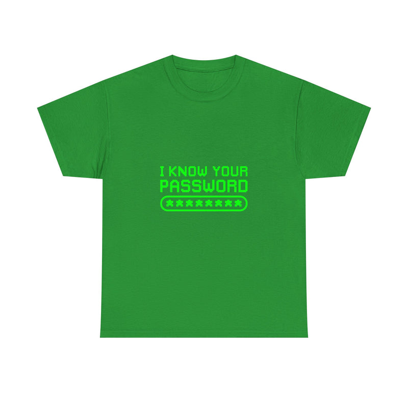 I Know Your Password T-Shirt, Geek T-Shirt, Nerd Shirt, Cyber Humor Tee, Hacker Joke Shirt, Tech Gift, Funny Computer Tee, Programmer Shirt