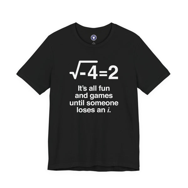 It's All Fun And Games Until Someone Loses An I - Premium Unisex Crewneck T-Shirt