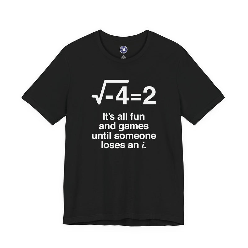 It's All Fun And Games Until Someone Loses An I - Premium Unisex Crewneck T-Shirt