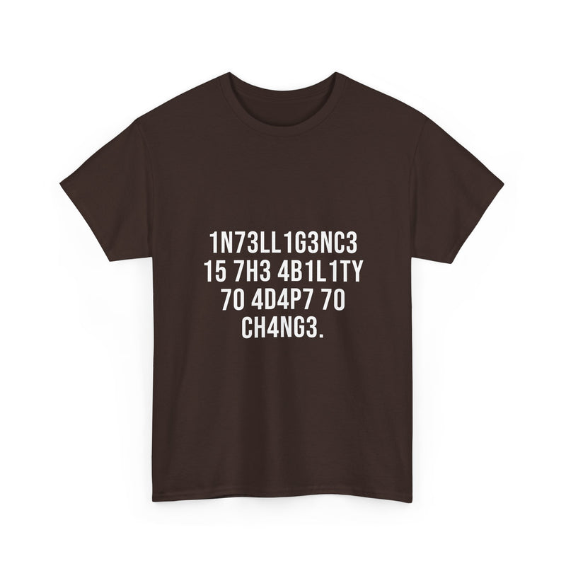 Intelligence Is The Ability To Adapt To Change T-Shirt, Geek T-Shirt, Nerd Shirt, Inspirational Quote Tee, Motivational Gift Shirt