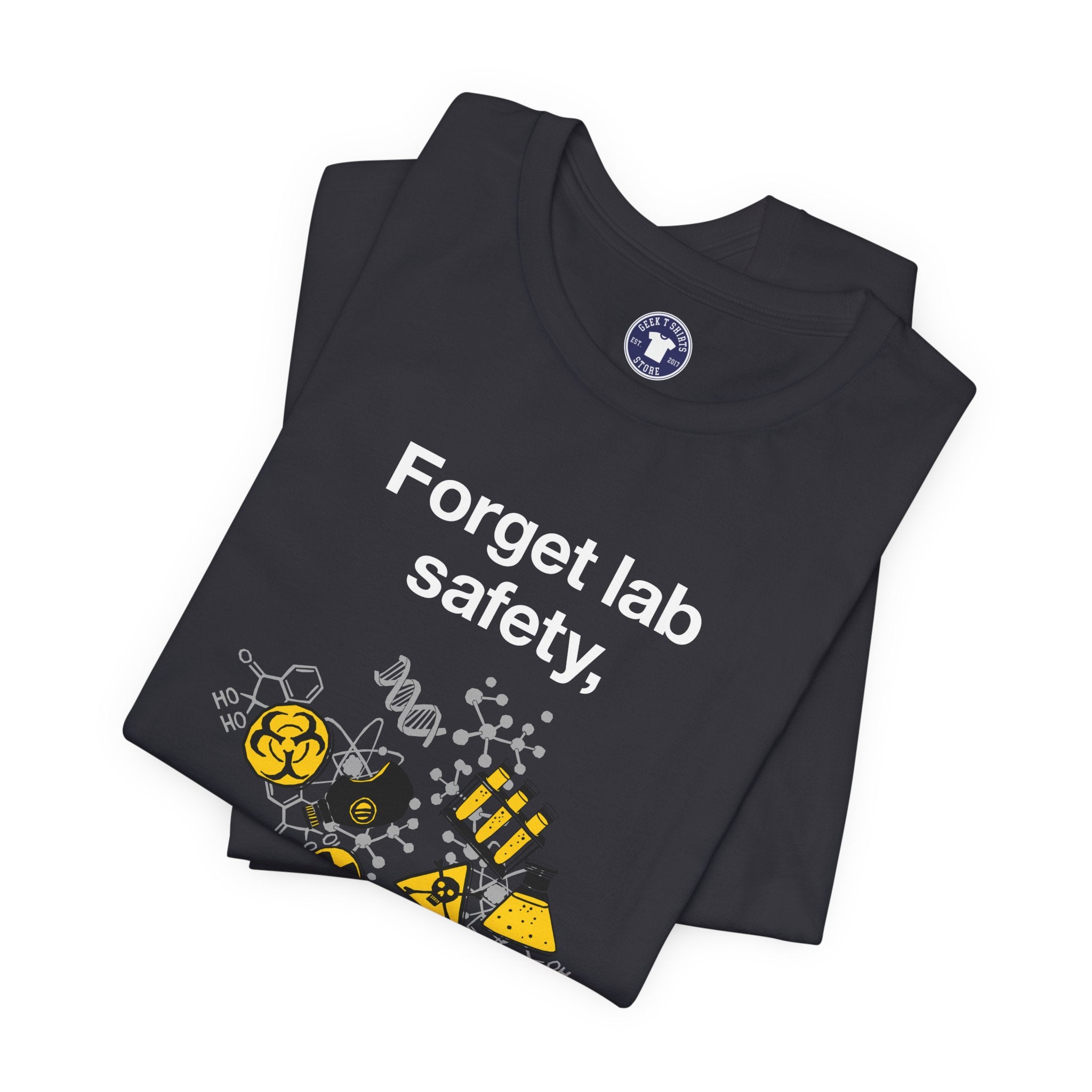 Forget Lab Safety - Premium Unisex Crewneck T-Shirt