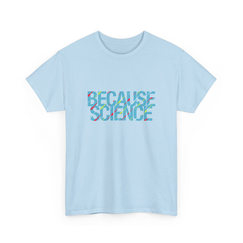 Because Science - Regular Unisex Crewneck T-Shirt