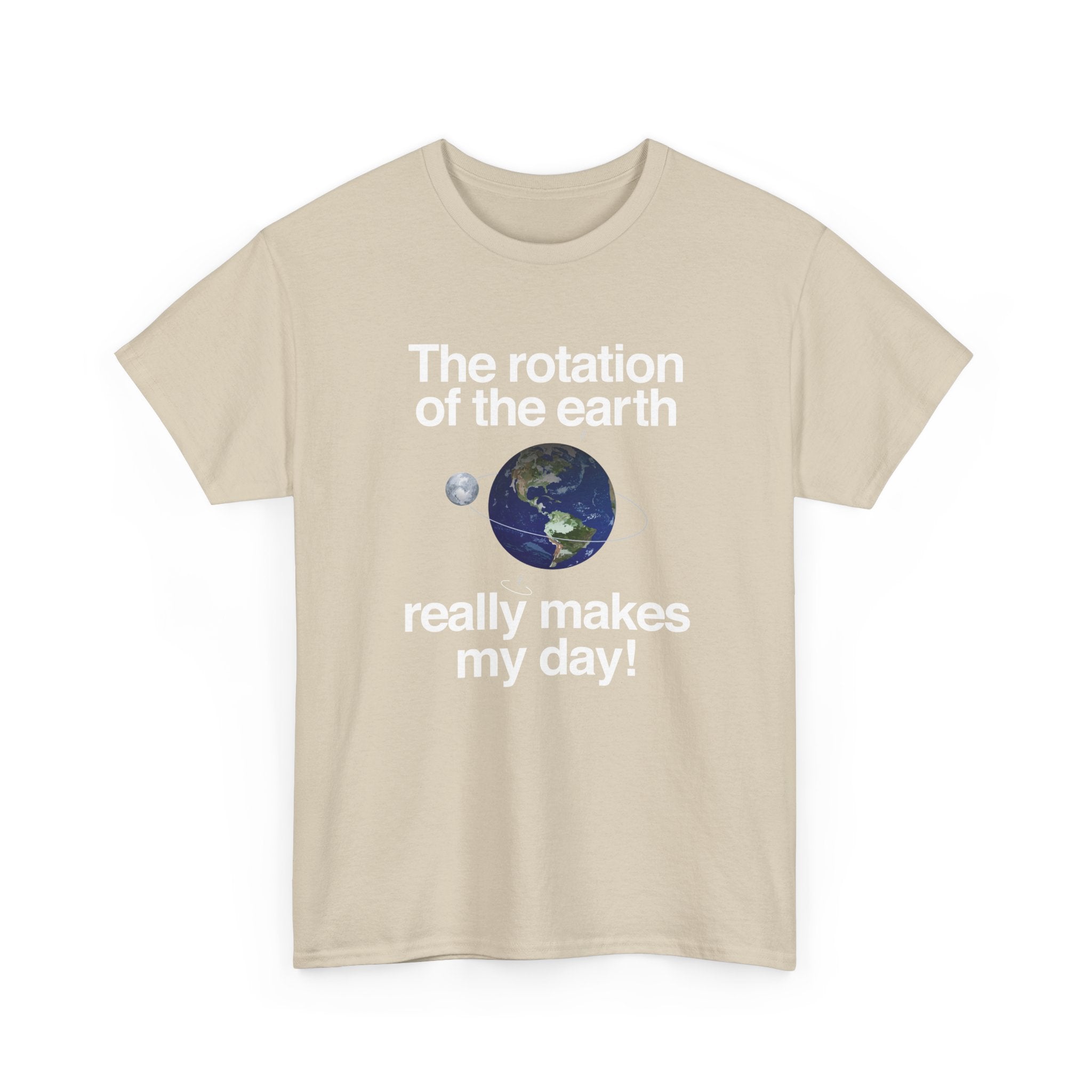 The Rotation Of The Earth Really Makes My Day -  Unisex Crewneck T-Shirt