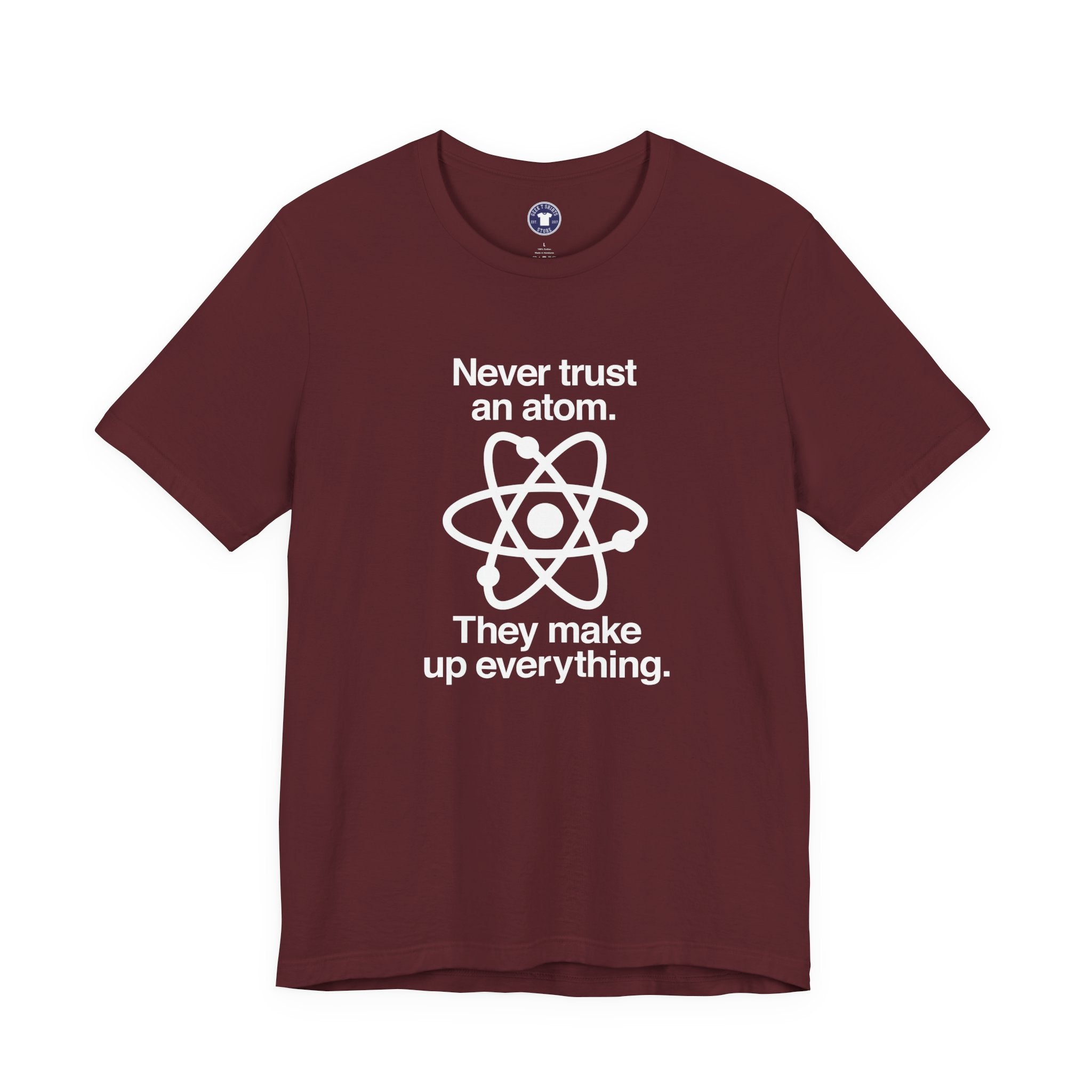 Never Trust An Atom - Premium Unisex Crewneck T-Shirt