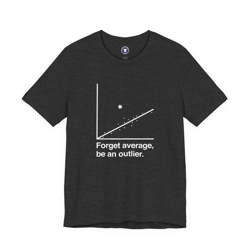 Forget Average Be An Outlier - Inspirational Math Shirt - Premium Unisex Crewneck T-Shirt