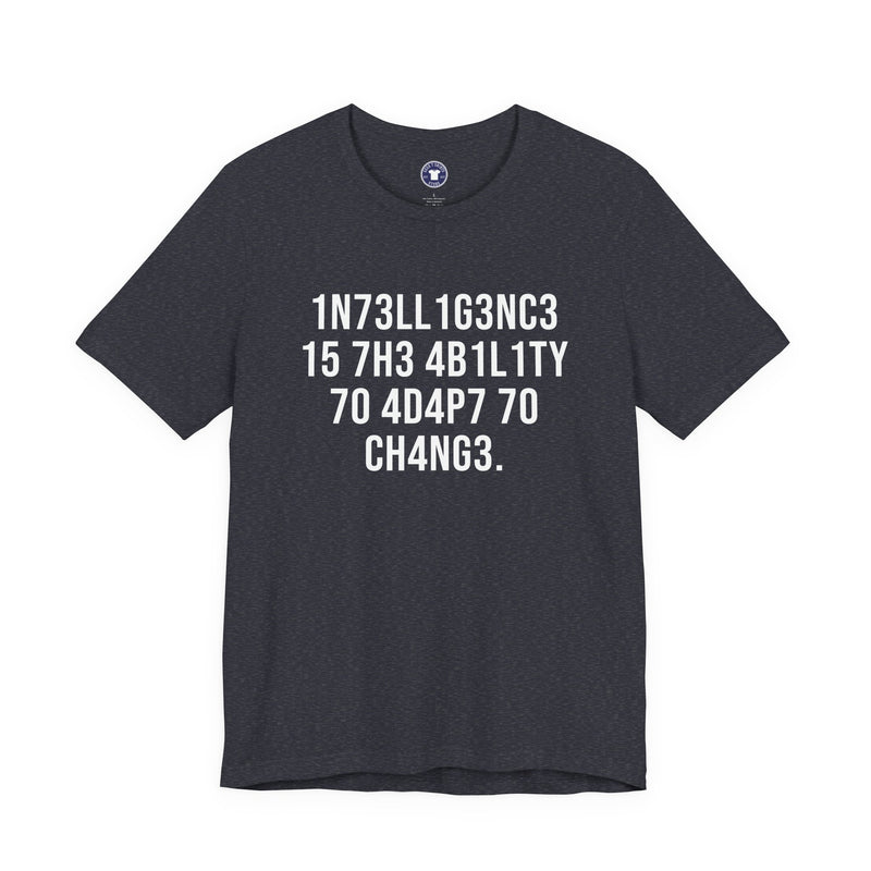 Intelligence Has The Ability To Adapt To Change - Premium Unisex Crewneck T-Shirt