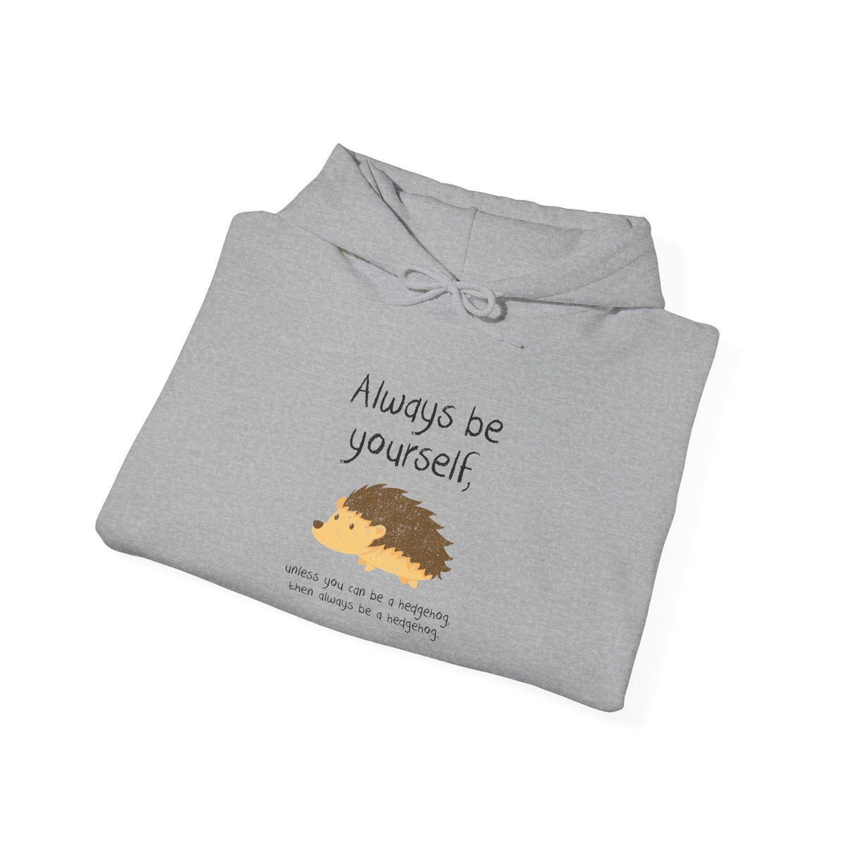 Always Be A Hedgehog Hoodie