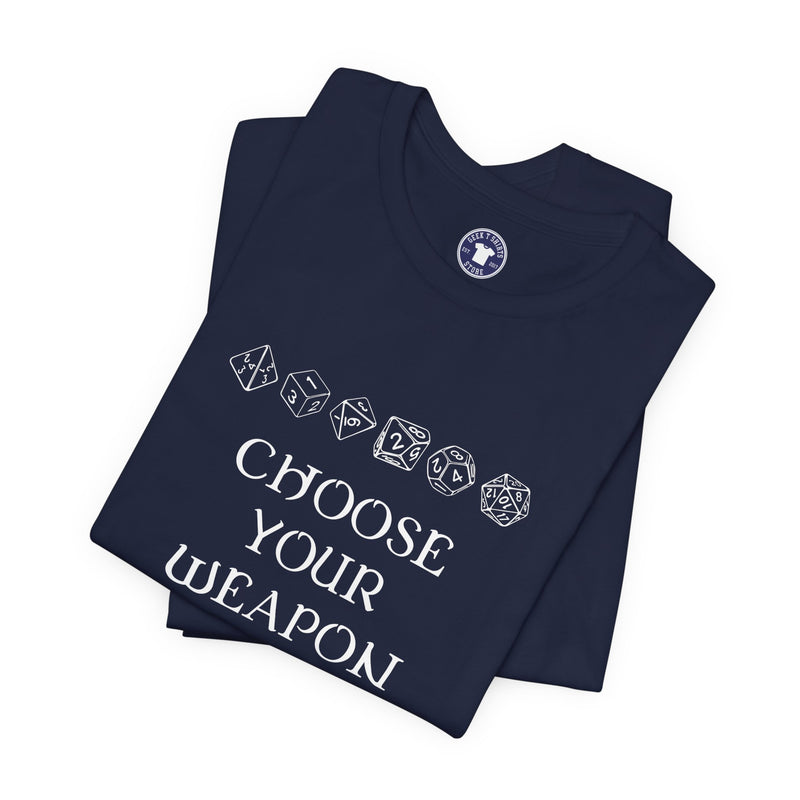 Choose Your Weapon Dnd Role Play Gamer T-Shirt - Dice Fan Shirt - Premium Unisex Crewneck T-Shirt