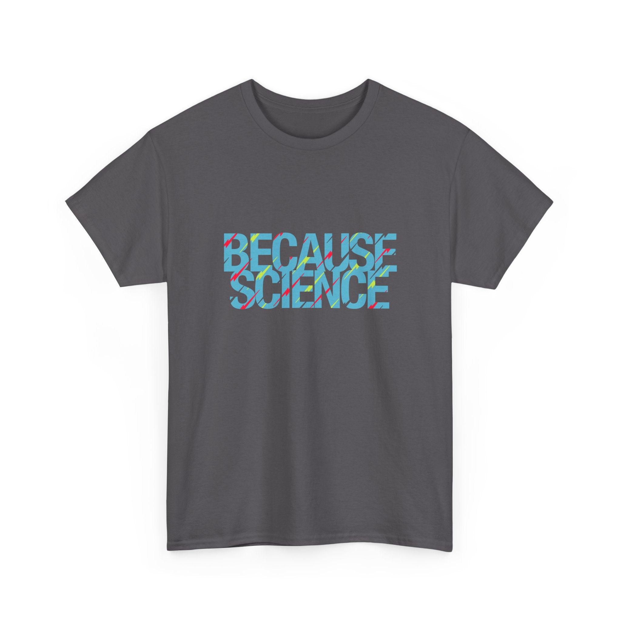 Because Science -  Unisex Crewneck T-Shirt