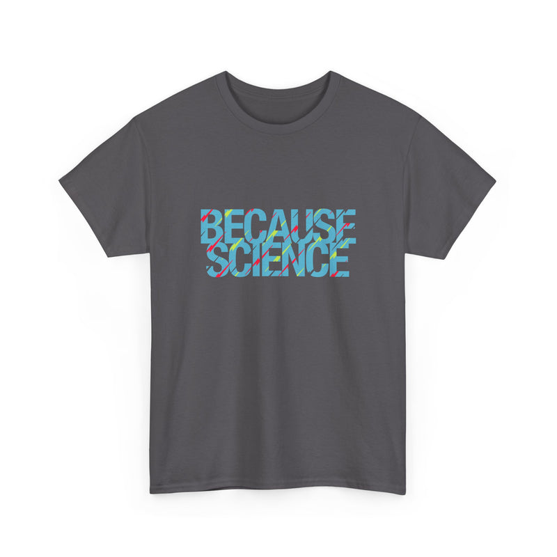 Because Science - Regular Unisex Crewneck T-Shirt