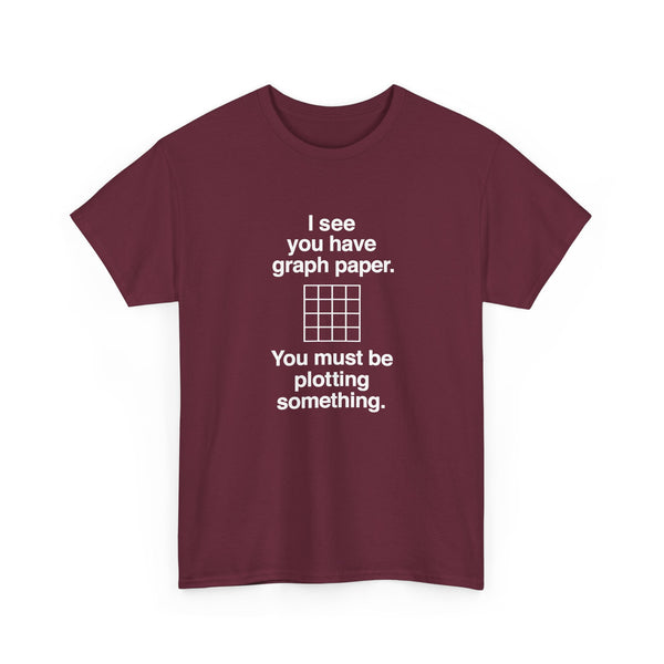 I See You Have Graph Paper