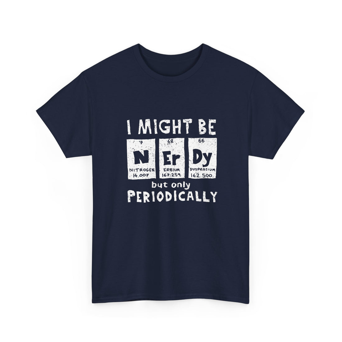 I Might Be Nerdy Periodically - Regular Unisex Crewneck T-Shirt