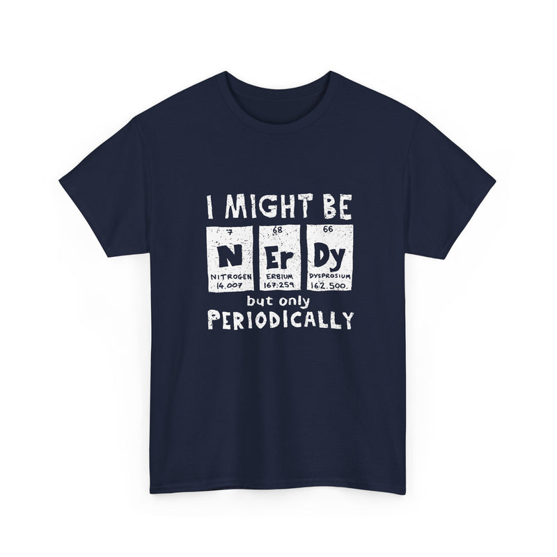 I Might Be Nerdy Periodically - Regular Unisex Crewneck T-Shirt