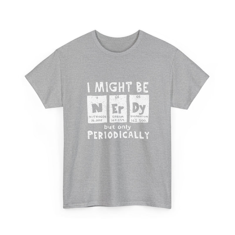I Might Be Nerdy Periodically - Regular Unisex Crewneck T-Shirt