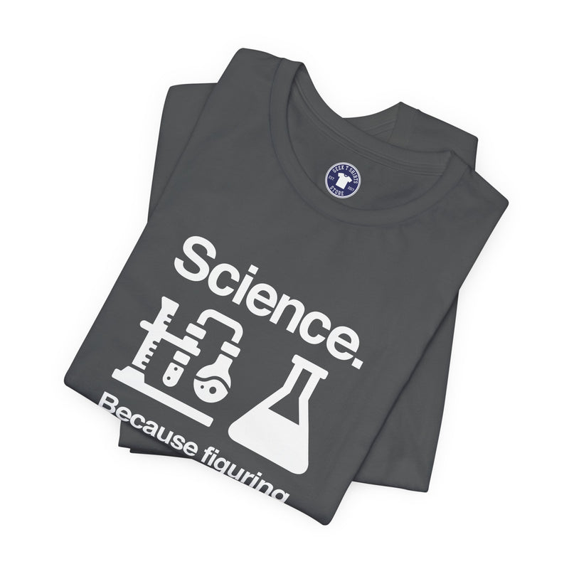 Science Because Figuring Things Out - Premium Unisex Crewneck T-Shirt