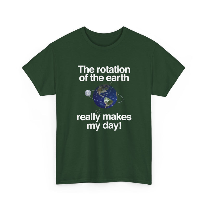 The Rotation Of The Earth Really Makes My Day - Regular Unisex Crewneck T-Shirt