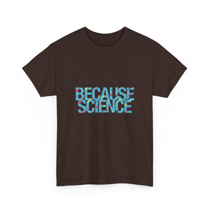 Because Science T-Shirt, Geek T-Shirt, Nerd Shirt, Science Humor Tee, STEM Gift, Geeky Apparel, Nerdy Quote Shirt, Science Lover Present