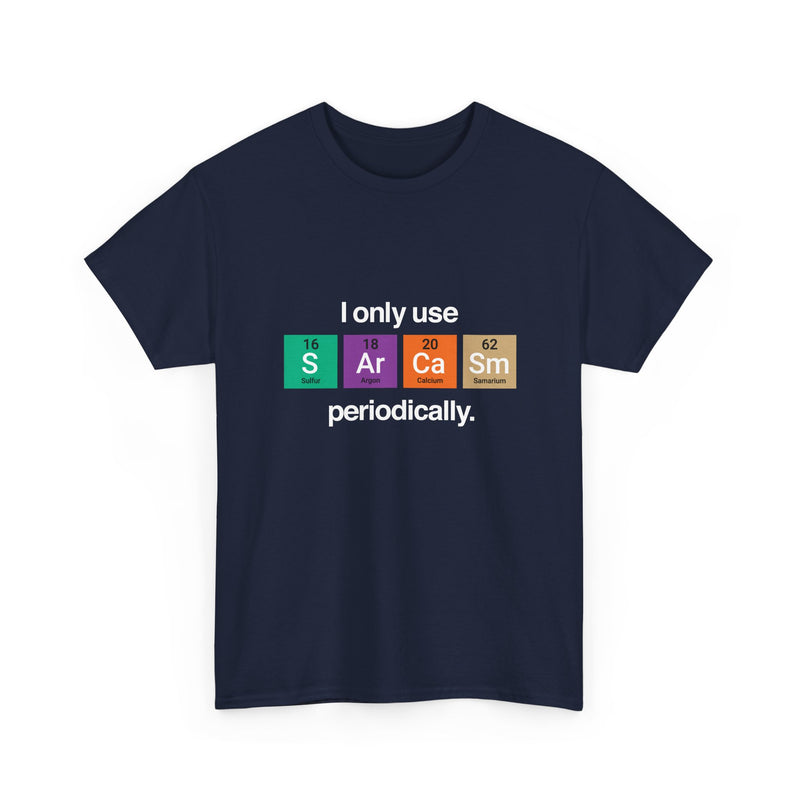 I Only Use Sarcasm Periodically - Regular Unisex Crewneck T-Shirt