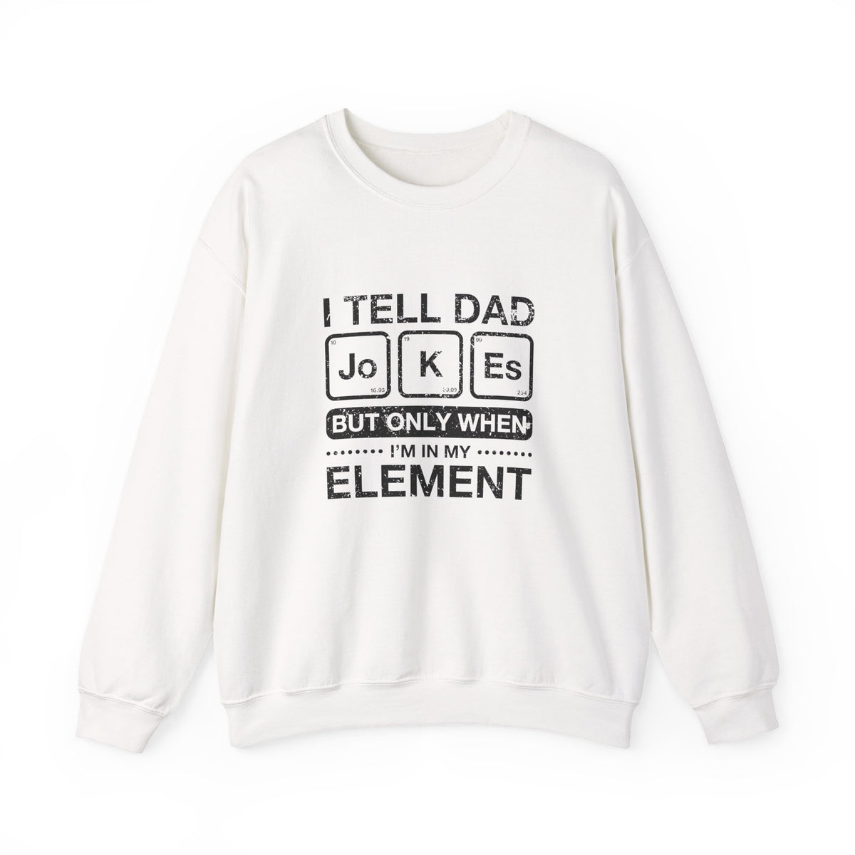 I Tell Dad Jokes Periodically Sweatshirt