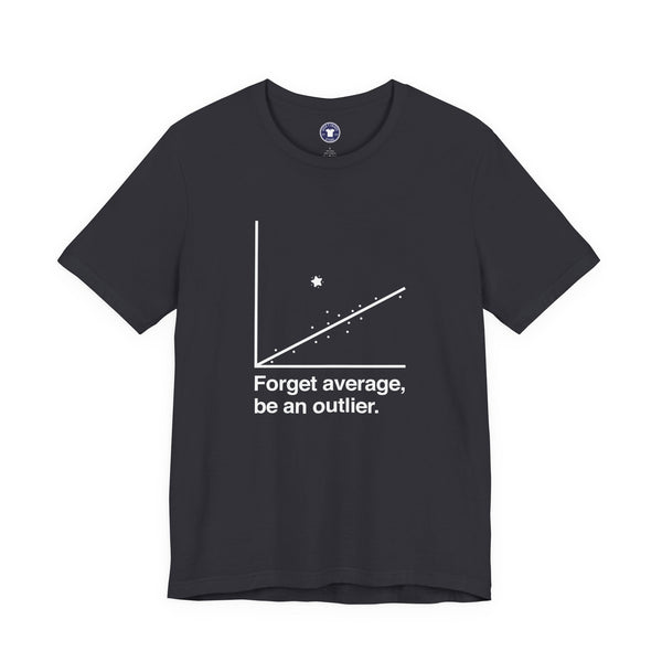 Forget Average Be An Outlier - Inspirational Math Shirt - Premium Unisex Crewneck T-Shirt