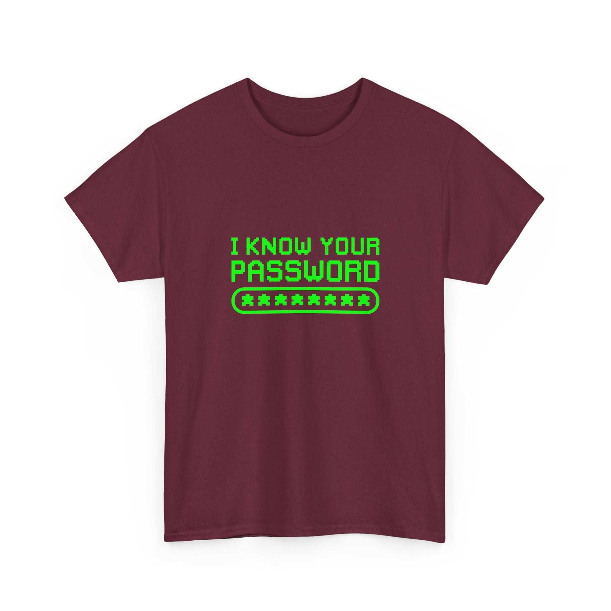 I Know Your Password Funny Hacker - Nerd Shirt -  Unisex Crewneck T-Shirt