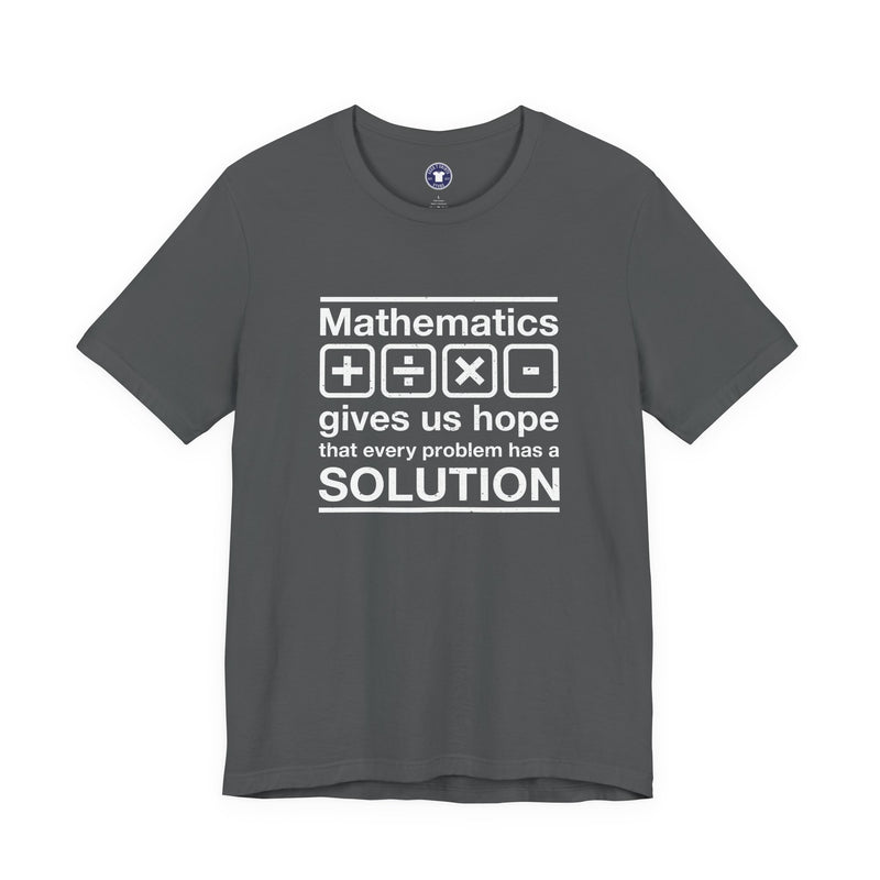 Mathematics Gives Us Hope - Inspirational Math Shirt - Premium Unisex Crewneck T-Shirt