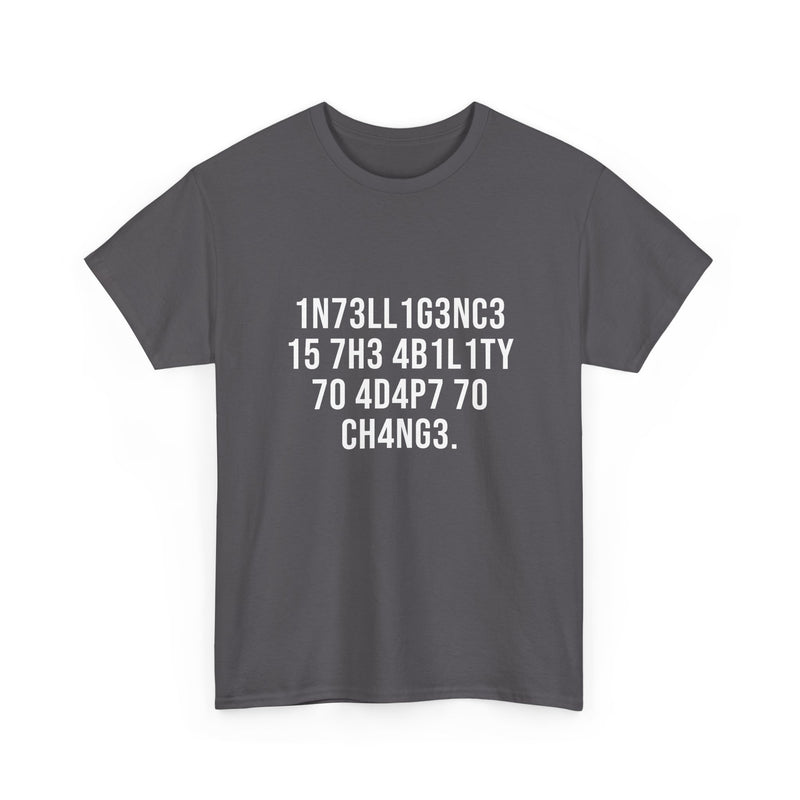 Intelligence Has The Ability To Adapt To Change - Regular Unisex Crewneck T-Shirt