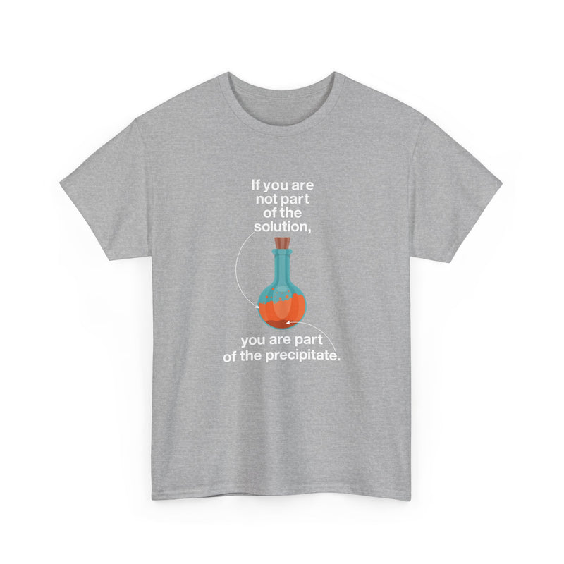 If You Are Not Part Of The Solution - Regular Unisex Crewneck T-Shirt