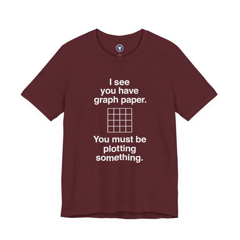 I See You Have Graph Paper - Premium Unisex Crewneck T-Shirt