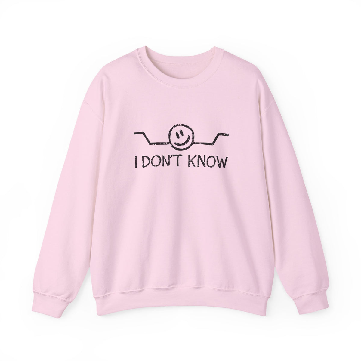 I Don't Know Sweatshirt