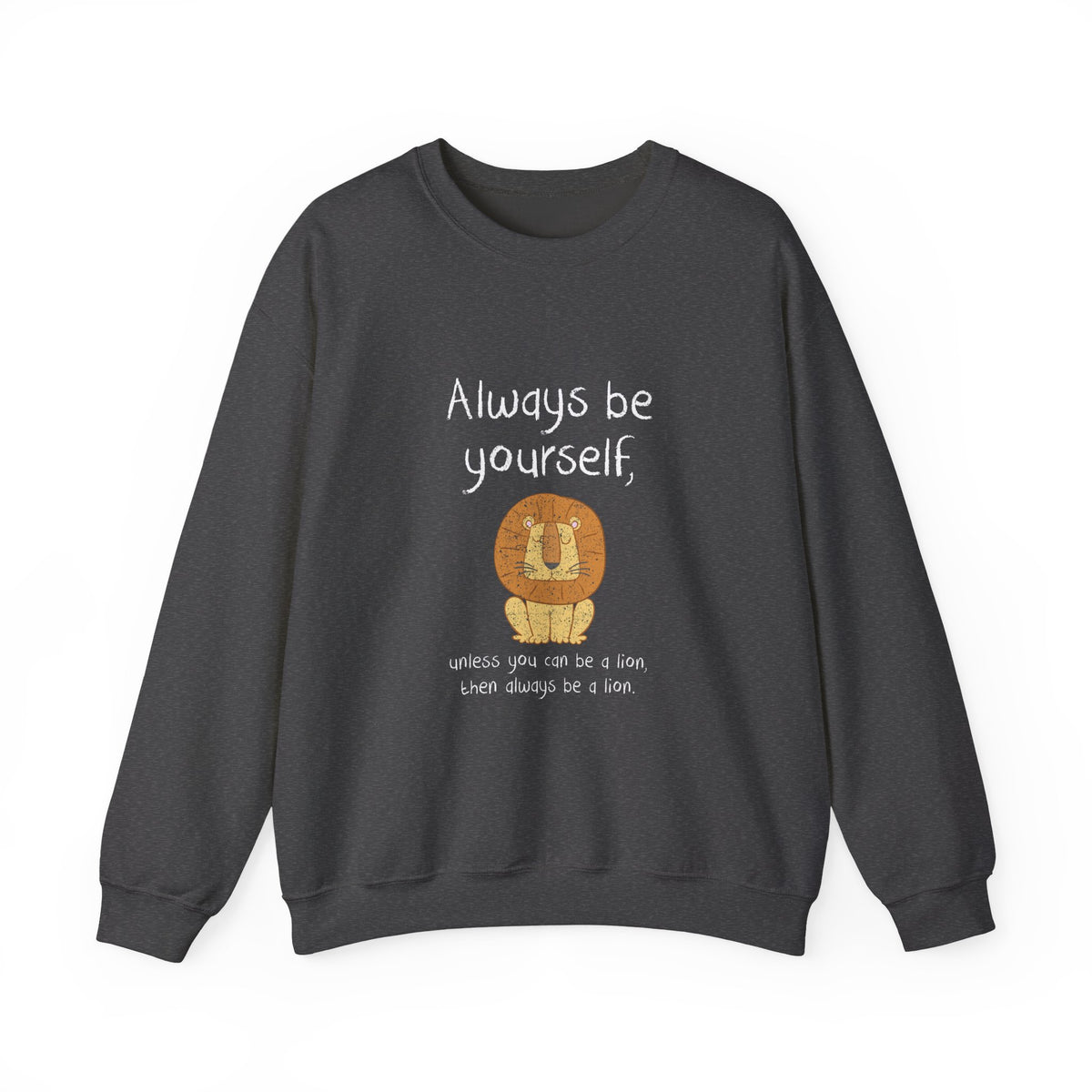 Always Be A Lion Sweatshirt