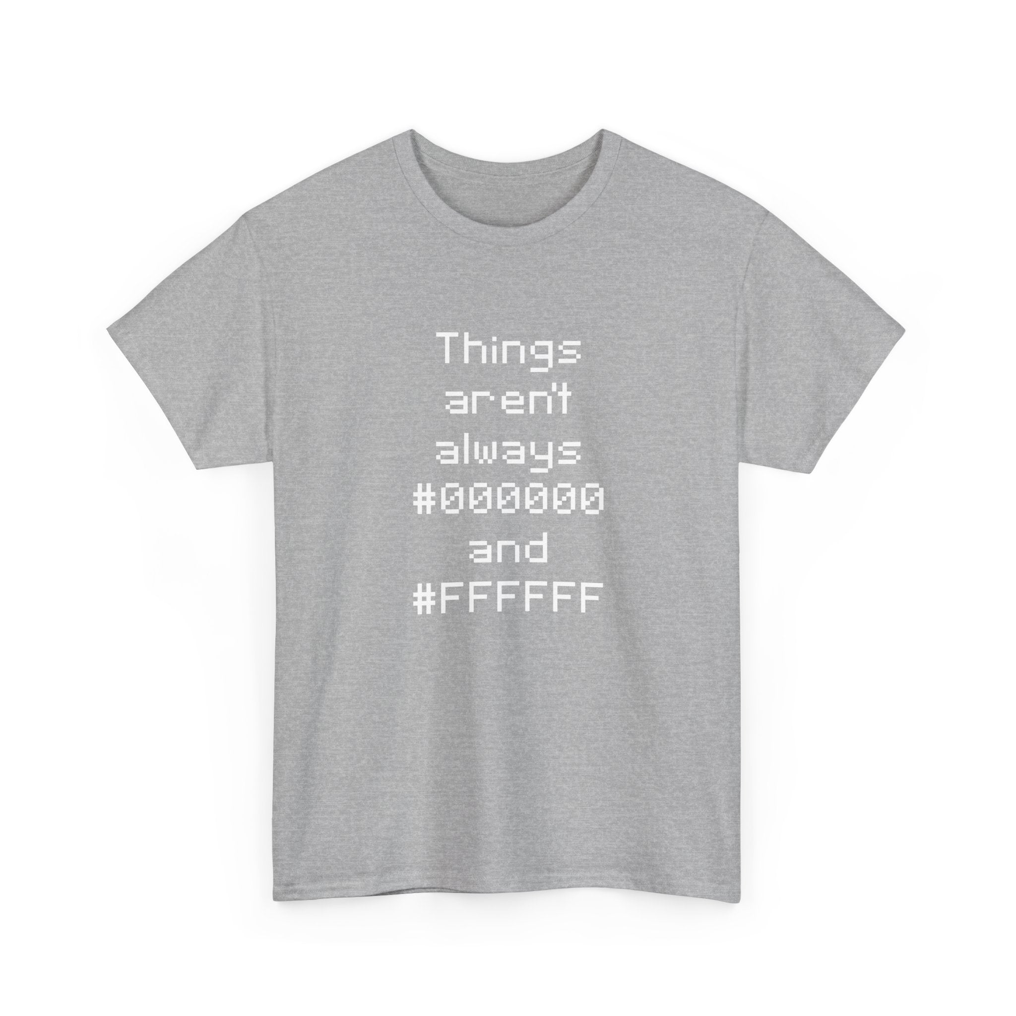 Things Aren't Always Black And White -  Unisex Crewneck T-Shirt