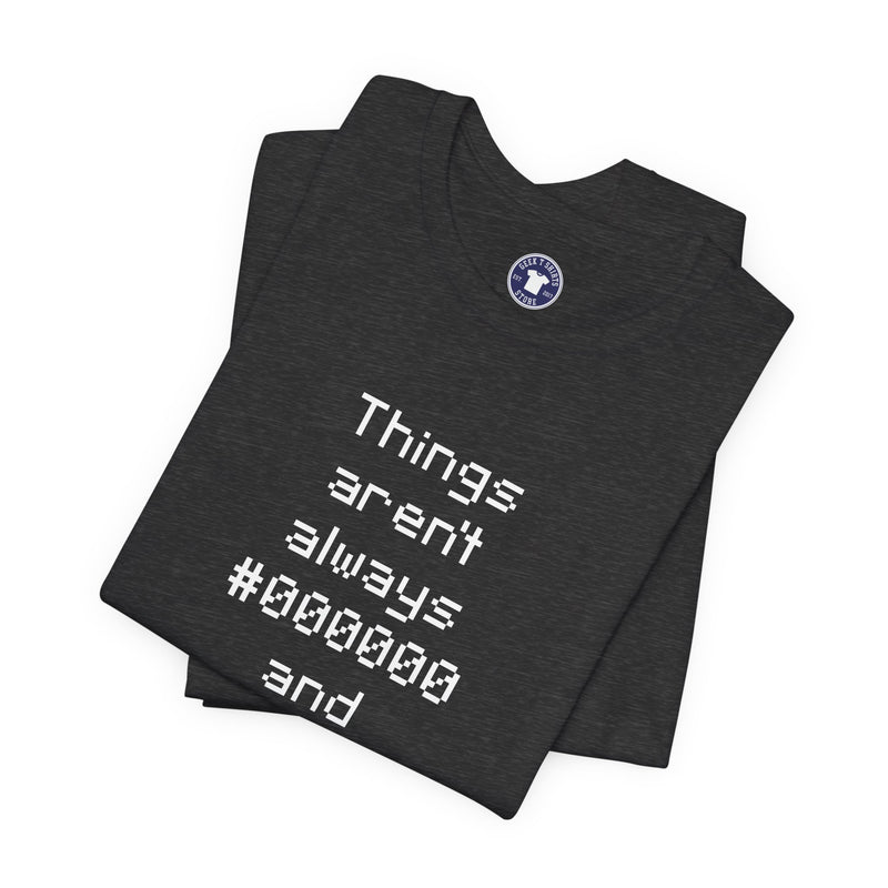 Things Aren't Always Black And White - Premium Unisex Crewneck T-Shirt