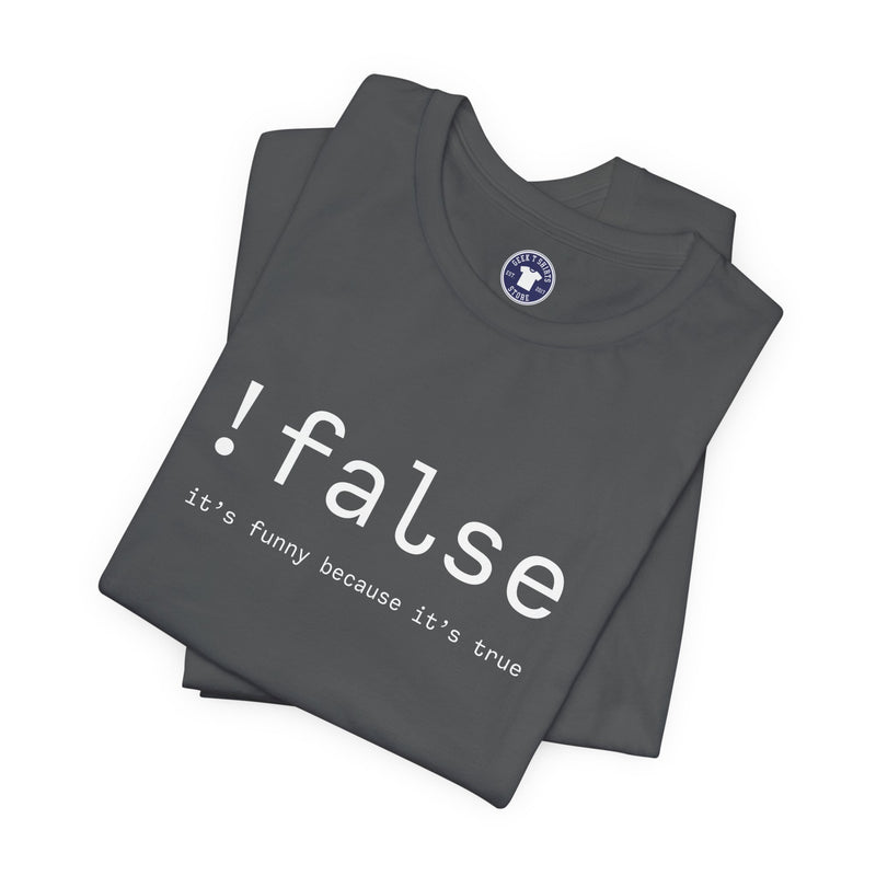 False Its Funny Because Its True - Nerd Shirt - It Shirt - Premium Unisex Crewneck T-Shirt