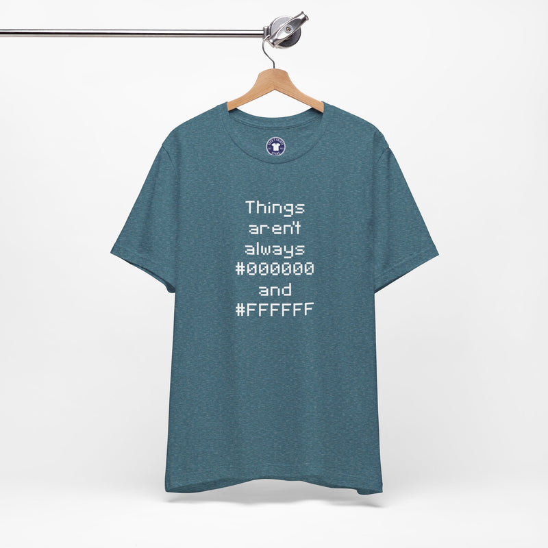Things Aren't Always Black And White - Premium Unisex Crewneck T-Shirt