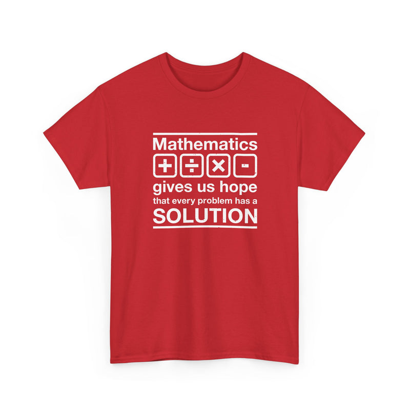 Mathematics Gives Us Hope - Inspirational Math Shirt - Regular Unisex Crewneck T-Shirt