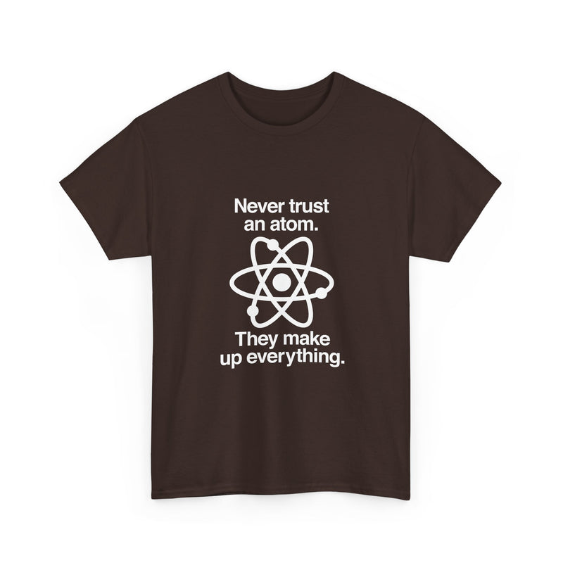 Funny Science T-Shirt, Never Trust an Atom Tee, Geek T-Shirt, Nerd Shirt, Science Humor Shirt, Chemistry Gift, Science Lover Present Shirt