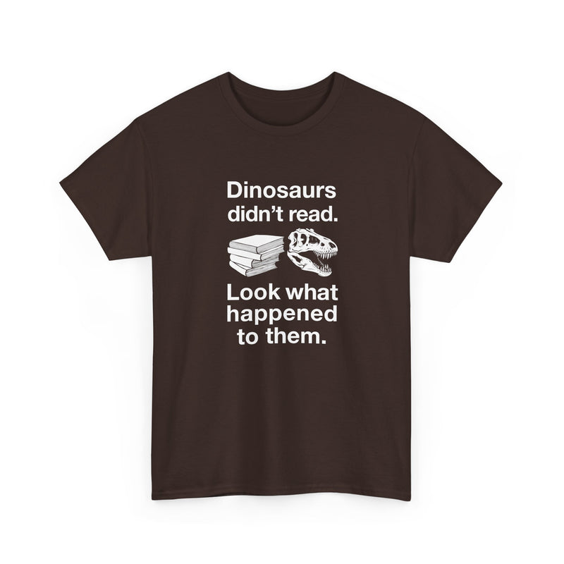 Dinosaurs Didn’t Read - Regular Unisex Crewneck T-Shirt