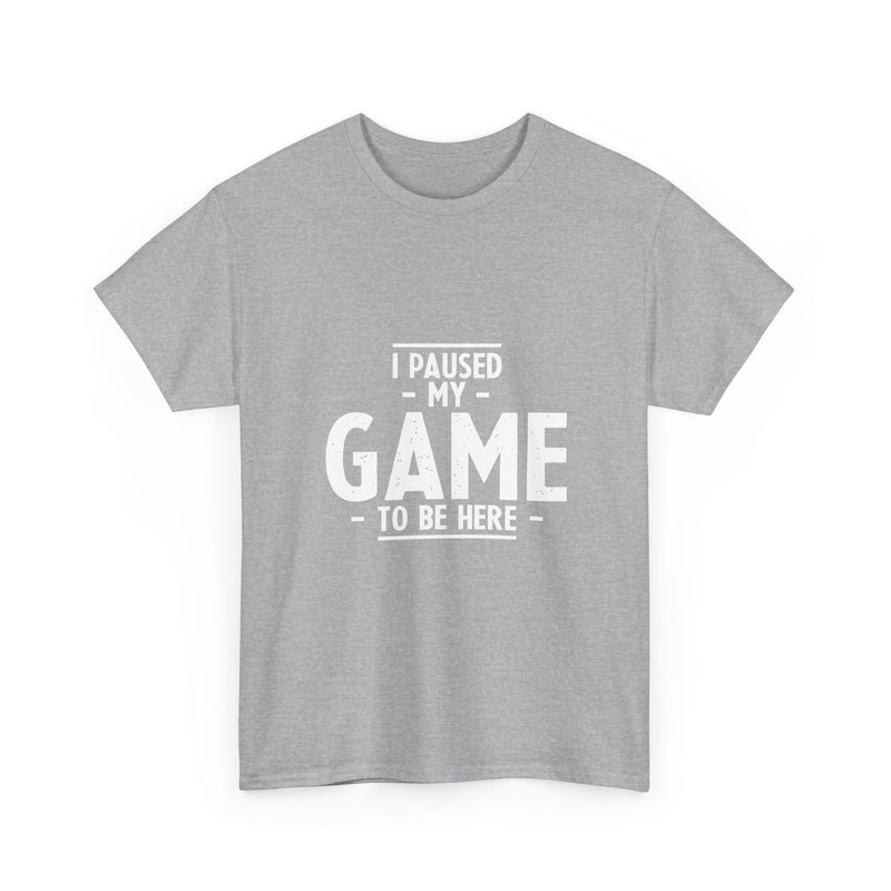 I Paused My Game T-Shirt, Gamer Tee, Funny Nerd Shirt, Geek T-Shirt, Video Game Lover Gift, Casual Gaming Apparel, Satirical Tee