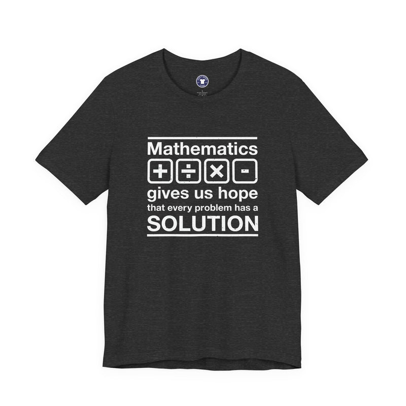 Mathematics Gives Us Hope - Inspirational Math Shirt - Premium Unisex Crewneck T-Shirt